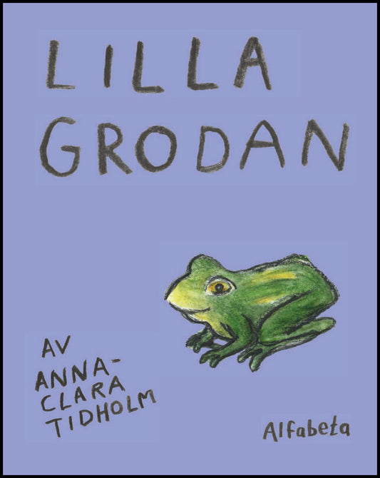 Tidholm, Anna-Clara | Lilla grodan