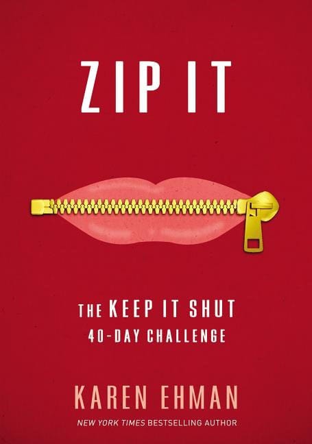 Ehman, Karen | Zip it : The keep it shut 40-day challenge