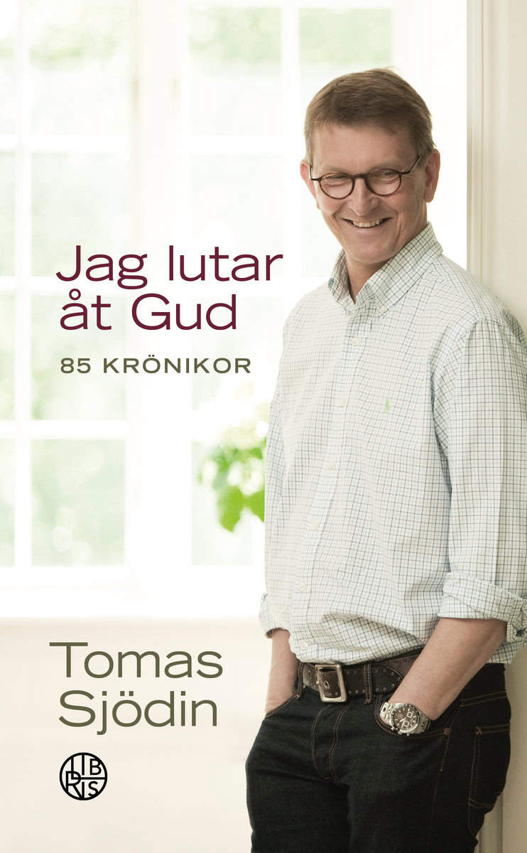 Sjödin, Tomas | Jag lutar åt Gud : 85 krönikor