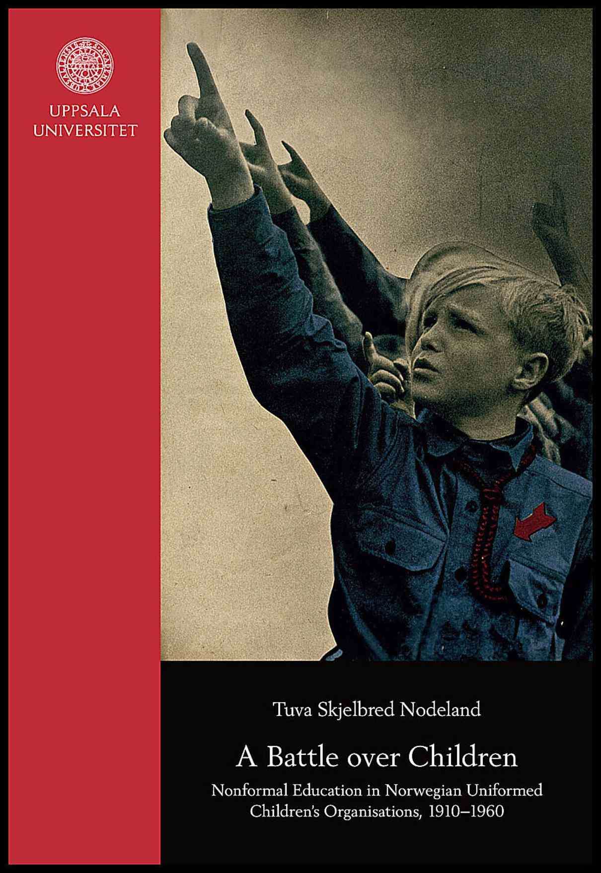 Nodeland, Tuva Skjelbred | A Battle over Children : Nonformal Education in Norwegian Uniformed Children's Organisations,...