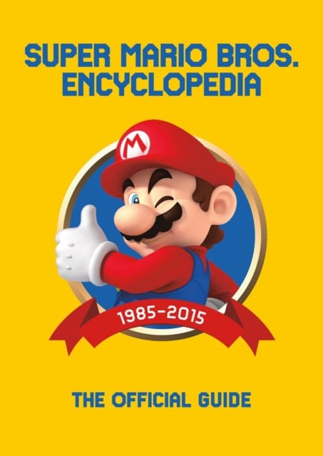 Nintendo | Super Mario Encyclopedia: The Official Guide to the First 30 Years : The Official Guide to the First 30 Years