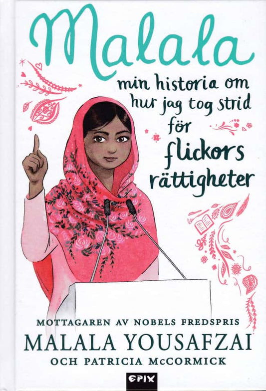 Yousafzai, Malala | McCormick, Patricia | Robbins, Sarah J. | Malala : Min historia om hur jag tog strid för flickors rä...