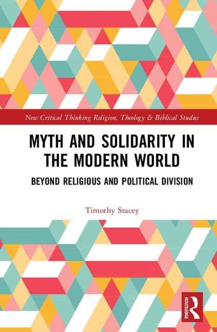 Stacey, Timothy (goldsmiths, University Of London,  Uk) | Myth and solidarity in the modern world : Beyond religious and...