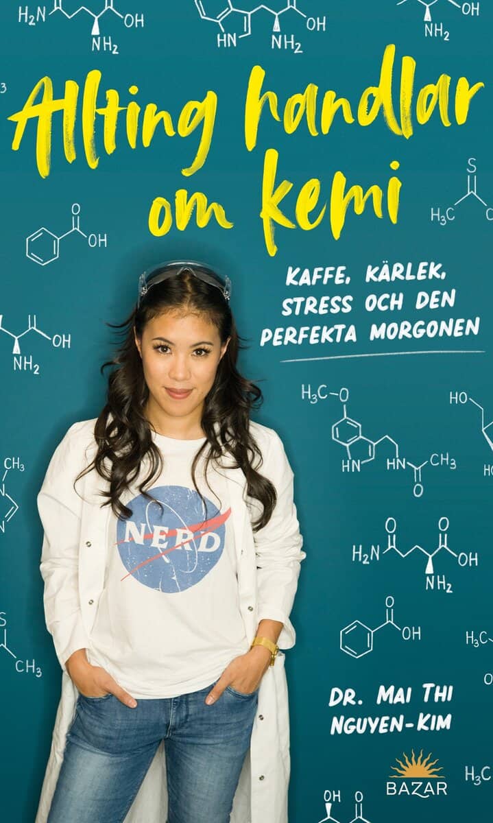 Nguyen-Kim, Dr. Mai Thi | Allting handlar om kemi : Kaffe, kärlek, stress och den perfekta morgonen