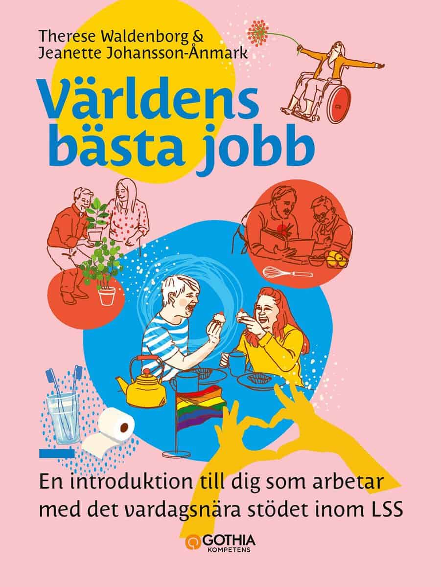 Johansson Ånmark, Jeanette | Waldenborg, Theres | Världens bästa jobb : En introduktion till dig som arbetar med det var...