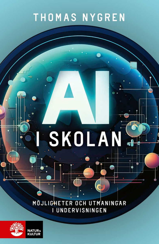 Nygren, Thomas | AI i skolan : Möjligheter och utmaningar i undervisningen