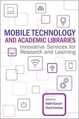 Crichton, Chad [red.] | Mobile technology and academic libraries : Innovative services for research