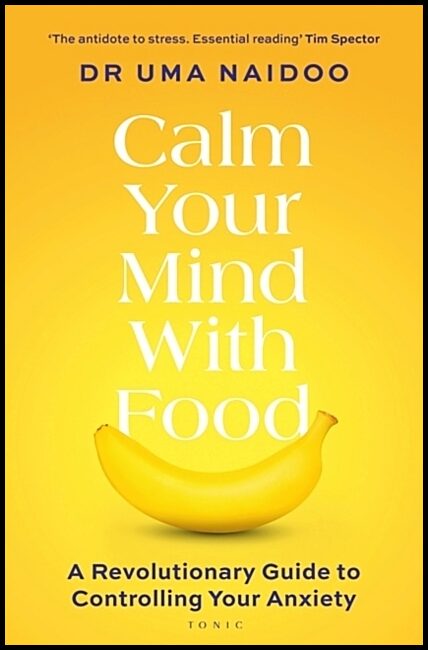 Naidoo, Uma | Calm Your Mind with Food