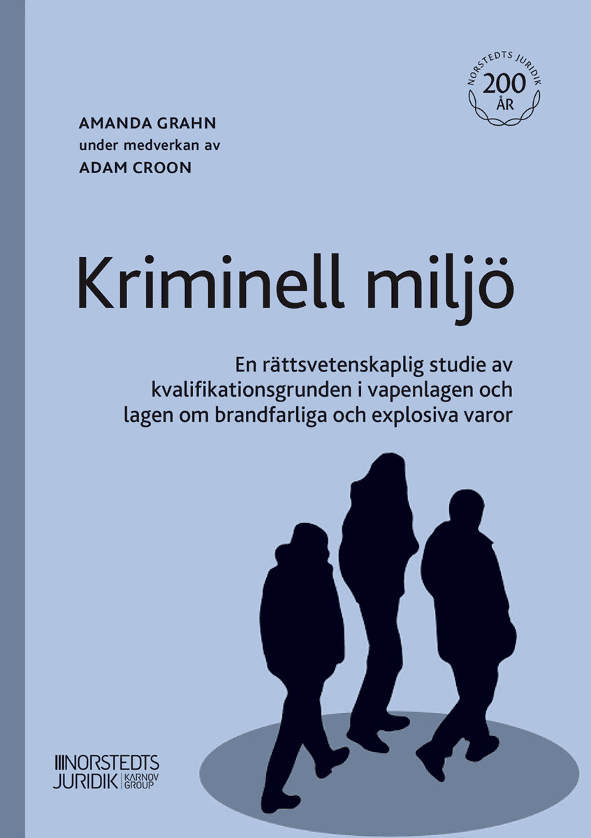 Grahn, Amanda | Croon, Adam | Kriminell miljö : En rättsvetenskaplig studie av kvalifikationsgrunden i vapenlagen och la...