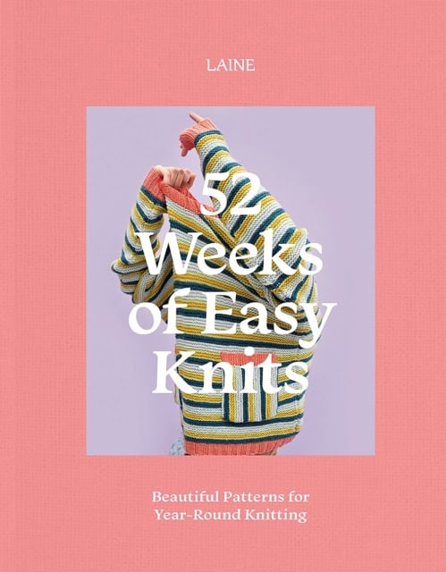 Laine | 52 Weeks of Easy Knits : Beautiful Patterns for Year-Round Knitting