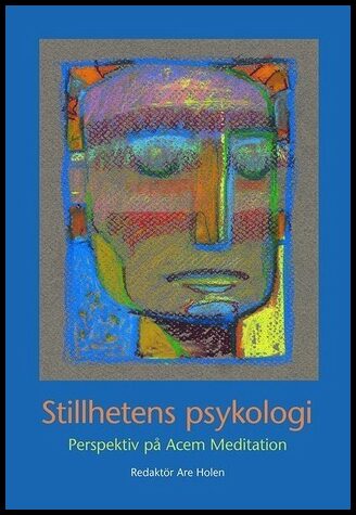 Holen, Are [red.] | Stillhetens psykologi : Perspektiv på Acem Meditation