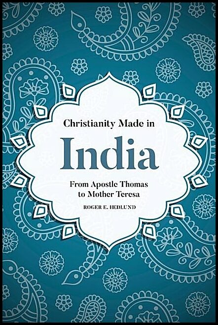 Hedlund, Roger E. | Christianity made in india - from apostle thomas to mother teresa : From apostle thomas to mother te...