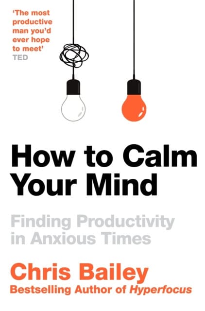 Bailey, Chris | How to Calm Your Mind
