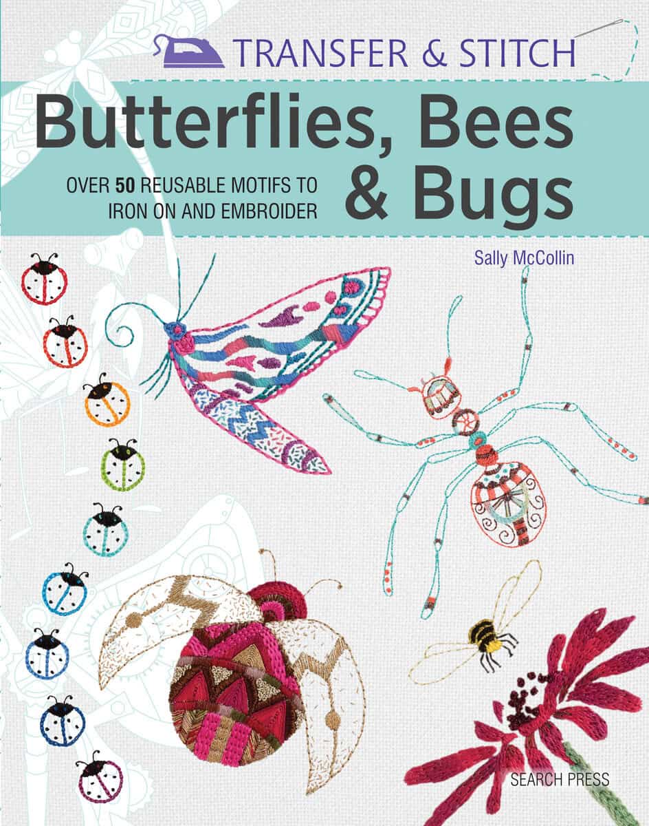 Mccollin, Sally | Transfer & stitch : Butterflies, bees & bugs - over 50 reusable motifs to ir