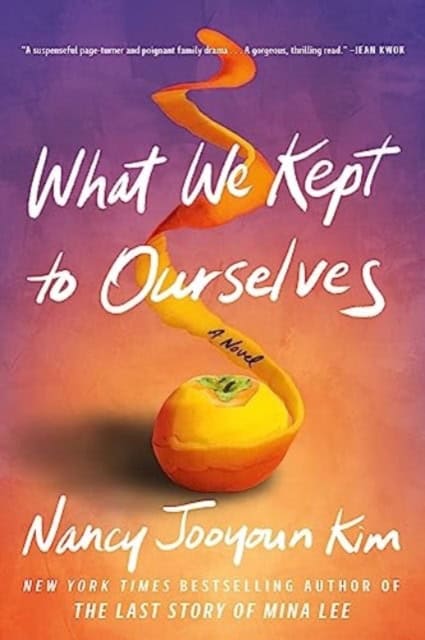 Kim, Nancy Jooyoun | What We Kept to Ourselves
