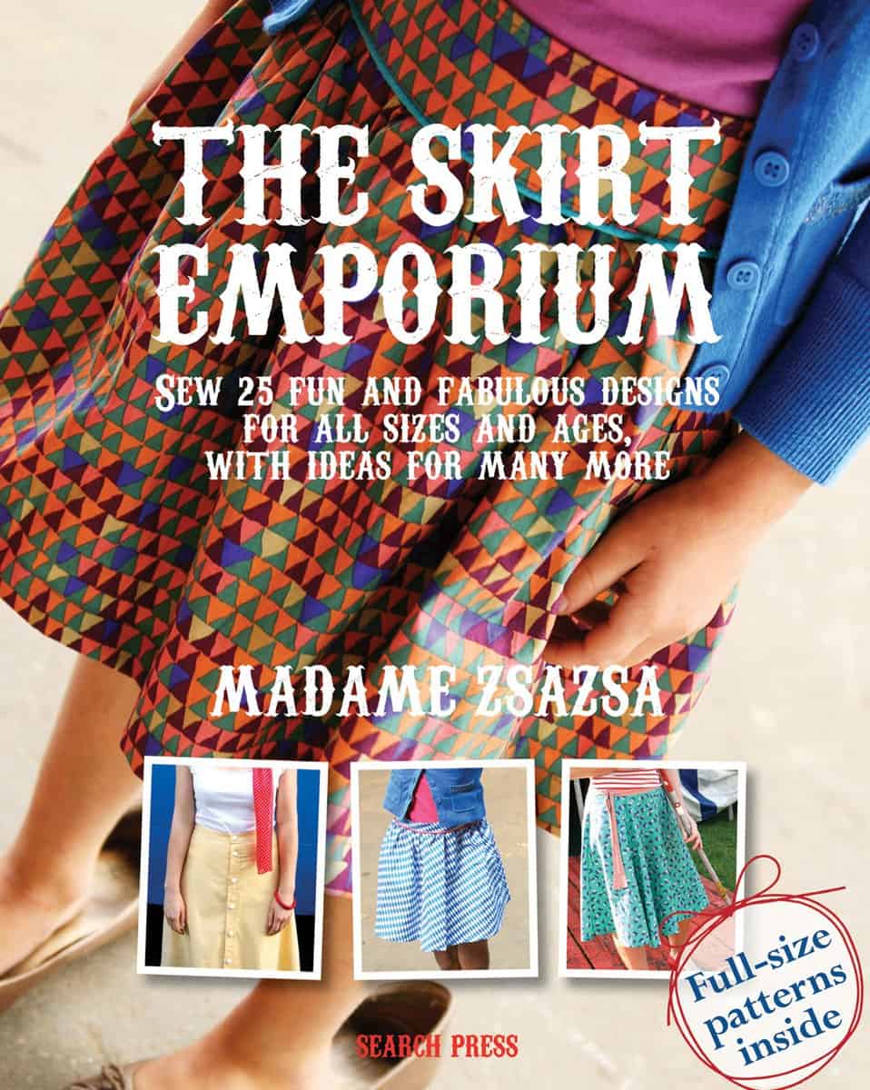 Zsazsa, Madame | Skirt emporium : Sew 25 fun and fabulous designs for all sizes and ages, wi