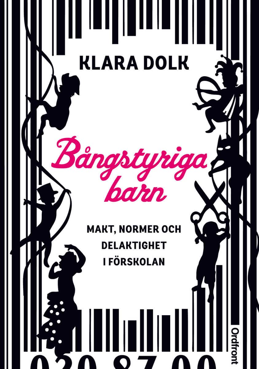 Dolk, Klara | Bångstyriga barn : Makt, normer och delaktighet i förskolan.