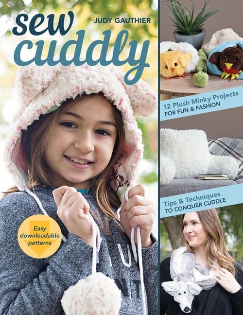 Gauthier, Judy | Sew cuddly : 12 plush minky projects for fun & fashion - tips & techniques