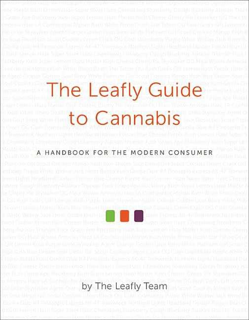 The Leafly Team | Leafly guide to cannabis : A handbook for the modern consumer