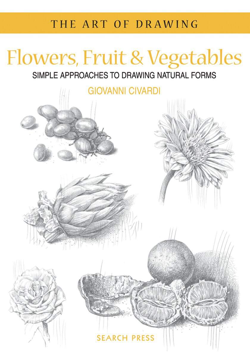 Civardi, Giovanni | Art of drawing : Flowers, fruit & vegetables - simple approaches to drawing