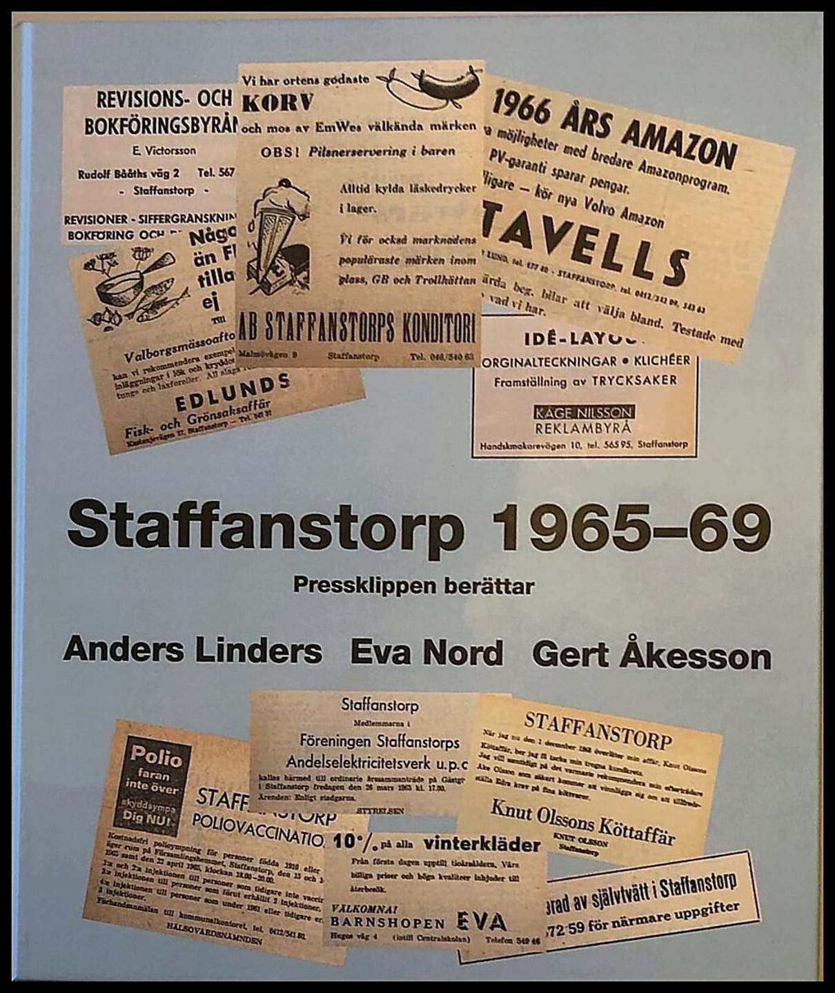 Åkesson, Gert | Linders, Anders | Nord, Eva | Staffanstorp 1965-1969 Pressklippen berättar