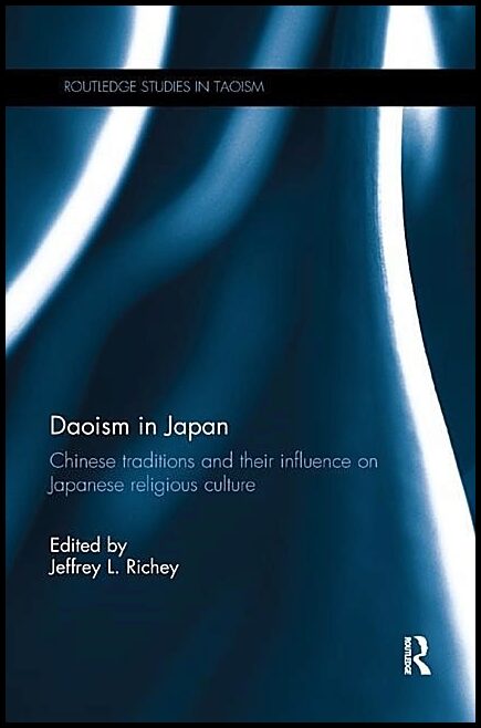Richey, Jeffrey L. (berea College,   Usa) [red.] | Daoism in japan - chinese traditions and their influence on japanese ...
