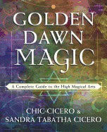 Chic, Cicero | Golden Dawn Magic : A Complete Guide to the High Magical Arts