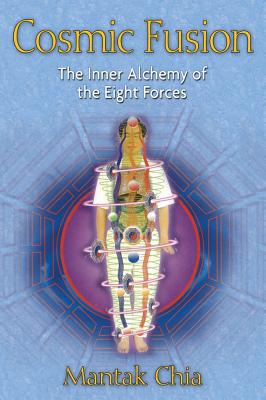 Chia, Mantak | Cosmic Fusion : The Inner Alchemy Of The Eight Forces