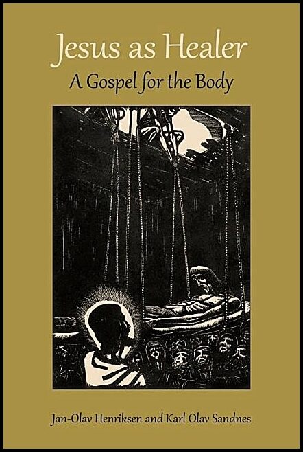 Sandnes, Karl Olav | Jesus as healer - a gospel for the body : A gospel for the body