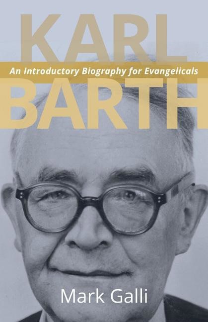 Galli, Mark | Karl barth : An introductory biography for evangelicals