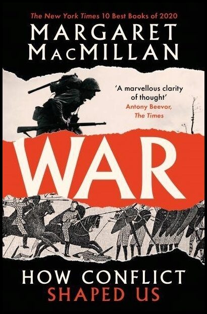 MacMillan, Professor Margaret | War : How Conflict Shaped Us