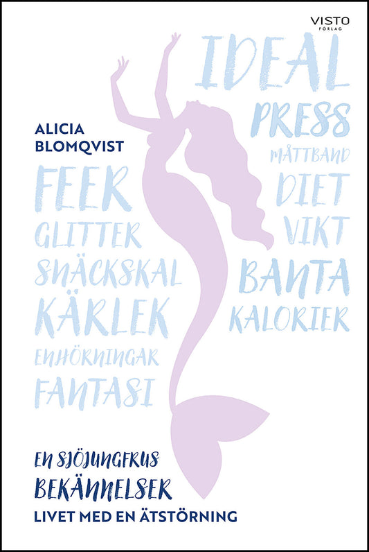 Blomqvist, Alicia | En sjöjungfrus bekännelser : Livet med en ätstörning