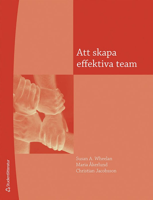 Wheelan, Susan A | Jacobsson, Christian | Åkerlund, Maria | Att skapa effektiva team : En handledning för ledning och me...