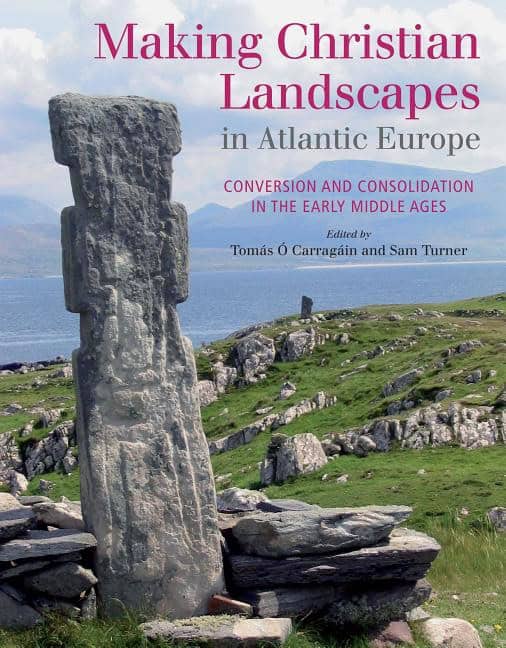 Turner, Sam [red.] | Making christian landscapes in atlantic europe : Conversion and consolidati