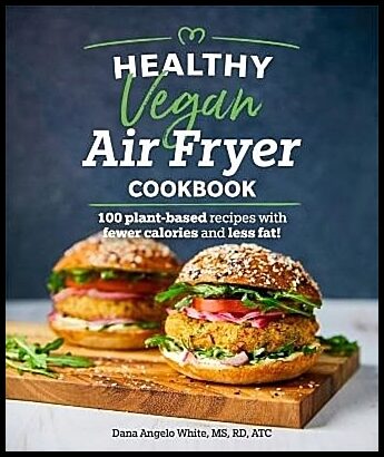 White, Dana Angelo | Healthy Vegan Air Fryer Cookbook