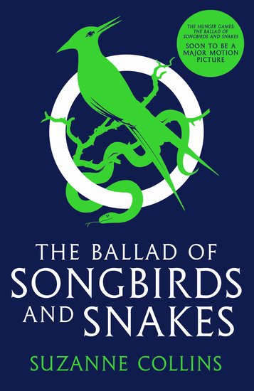 Collins, Suzanne | The Ballad of Songbirds and Snakes