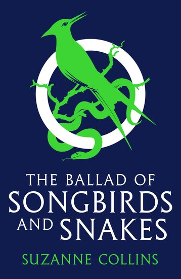 Collins, Suzanne | The Ballad of Songbirds and Snakes