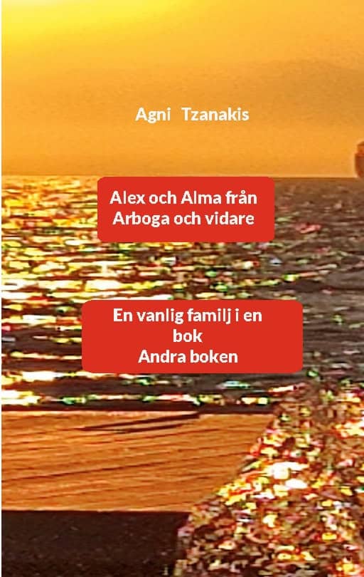 Tzanakis, Agni | Alex och Alma från Arboga och vidare : En vanlig familj i en bok Andra boke
