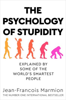 Marmion, Jean-Francois | The Psychology of Stupidity