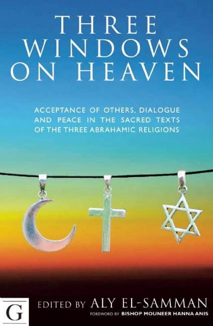 El-samman, Dr Aly [red.] | Three windows on heaven : Acceptance of others - dialogue and peace in the