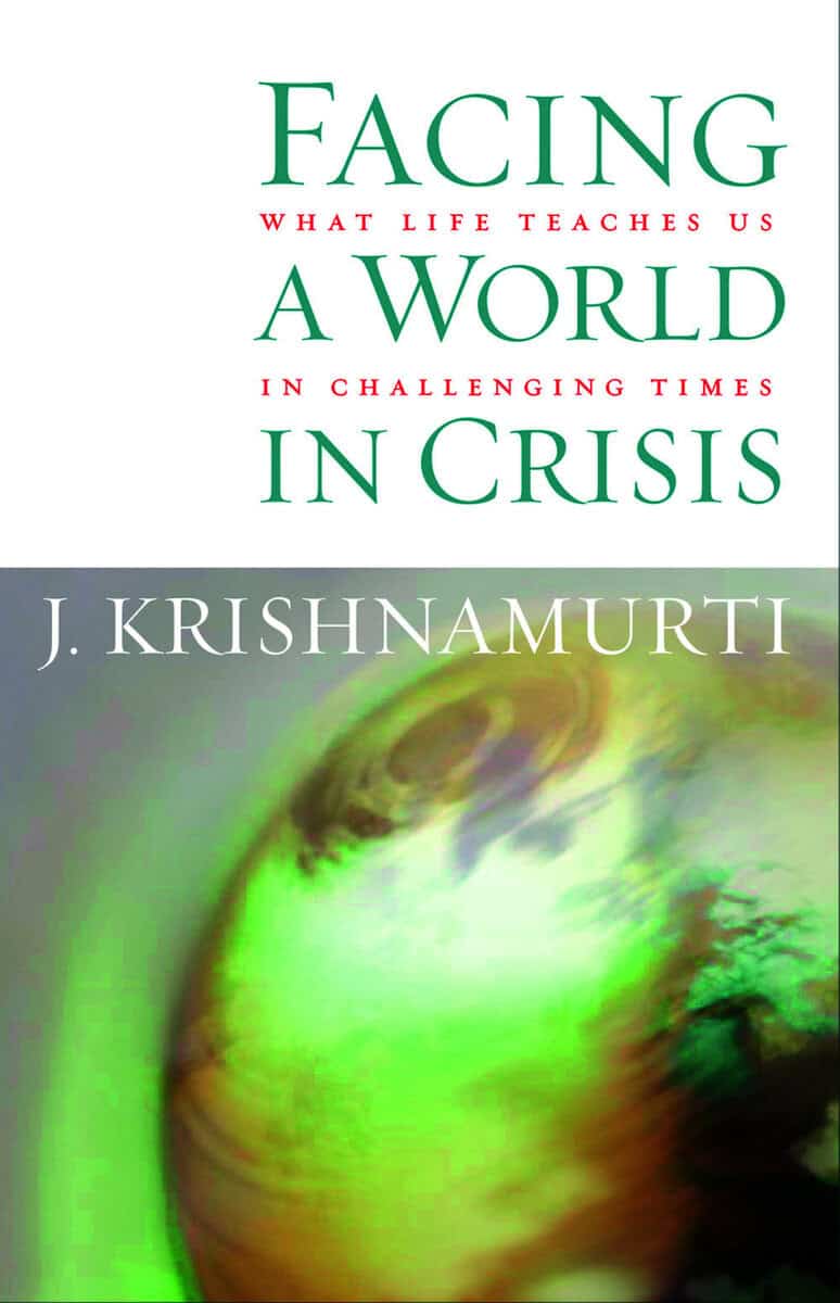 Krishnamurti, J. | Facing a world in crisis : What life teaches us in challenging times