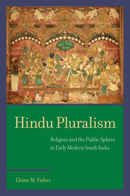 Fisher, Elaine M. | Hindu pluralism : Religion and the public sphere in early modern south indi