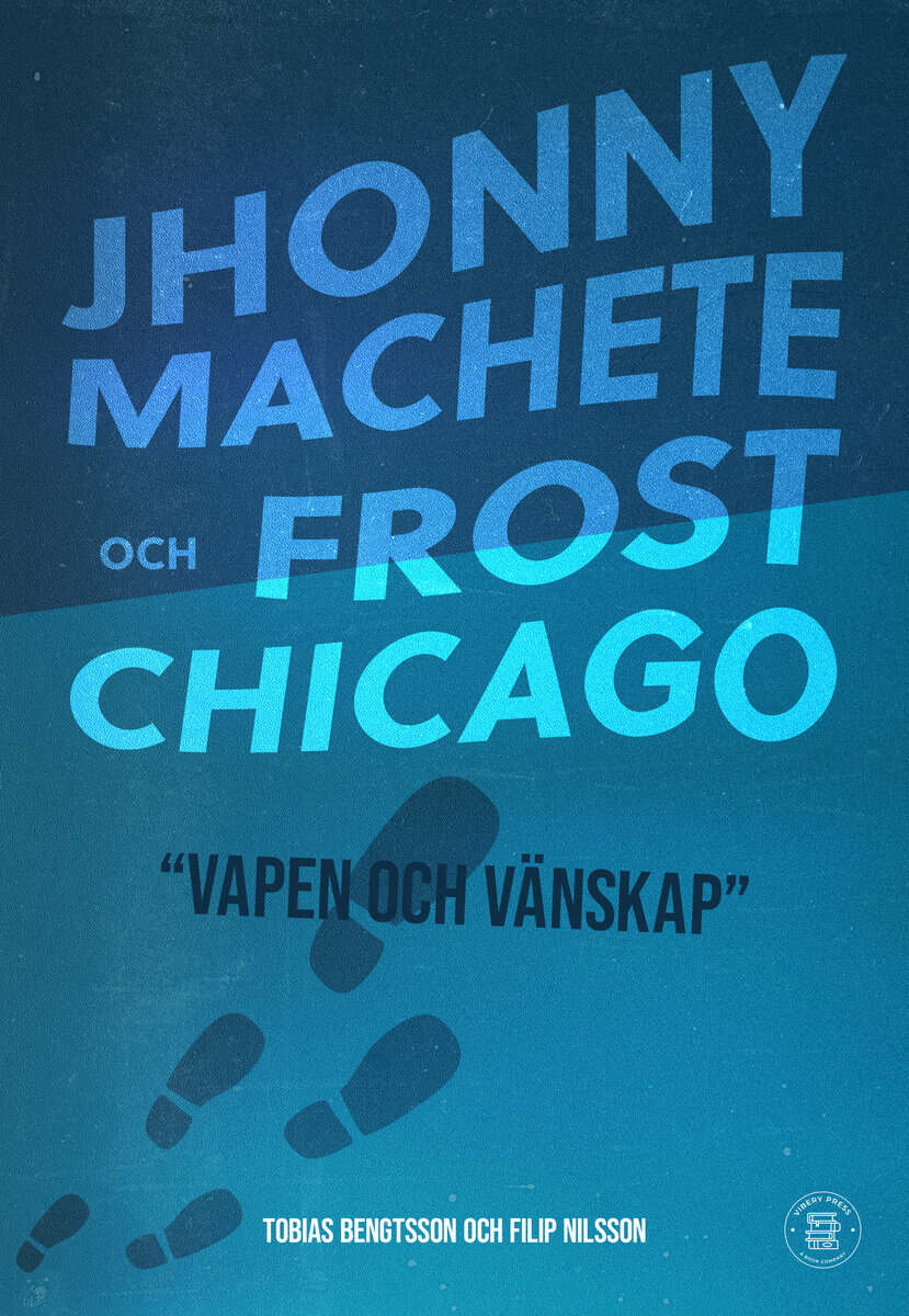 Bengtsson, Tobias | Nilsson, Filip | Jhonny Machete och Frost Chicago : Vapen och vänskap