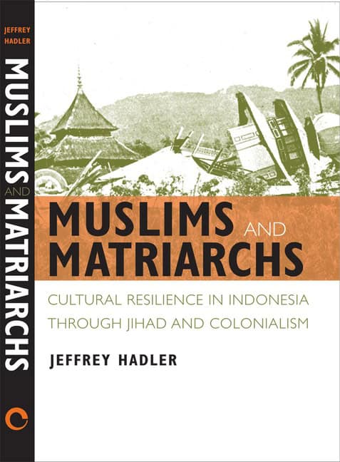 Muslims and matriarchs : Cultural resilience in indonesia through jihad and