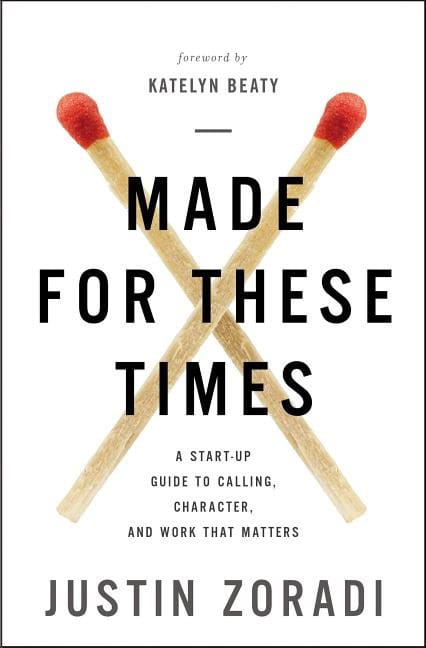 Zoradi, Justin | Made for these times : A start-up guide to calling, character, and work tha