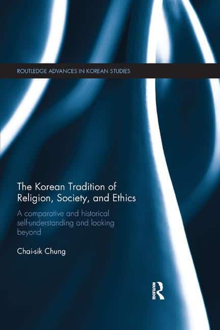 Chung, Chai-sik | Korean tradition of religion, society, and ethics : A comparative and histo