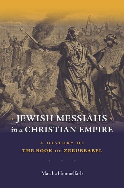 Jewish messiahs in a christian empire : A history of the book of zerubbabel