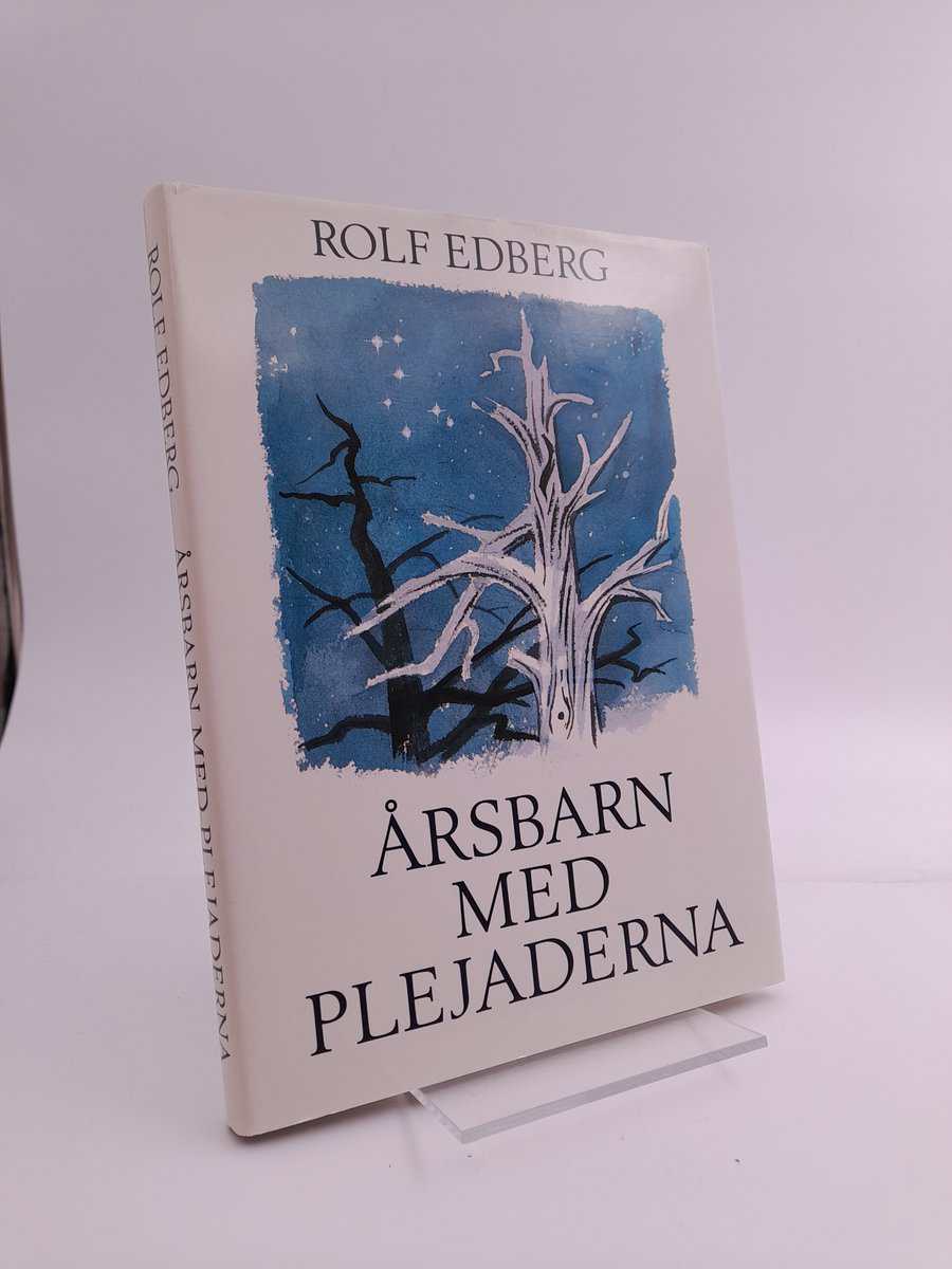 Edberg, Rolf | Årsbarn med Plejaderna : funderingar i en glänta mellan skog och vatten
