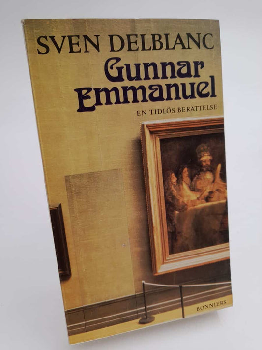 Delblanc, Sven | Gunnar Emmanuel : En tidlös berättelse