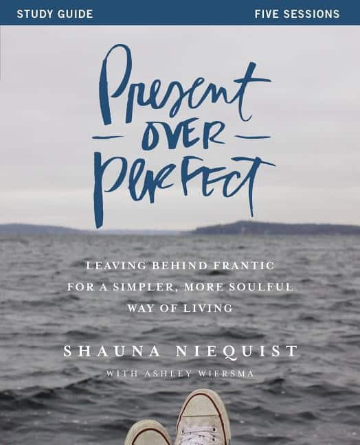 Niequist, Shauna | Present over perfect study guide : Leaving behind frantic for a simpler, mo